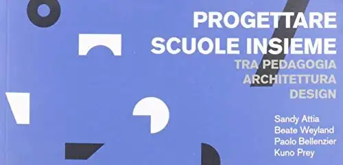 Progettare scuole insieme. Tra pedagogia architettura design