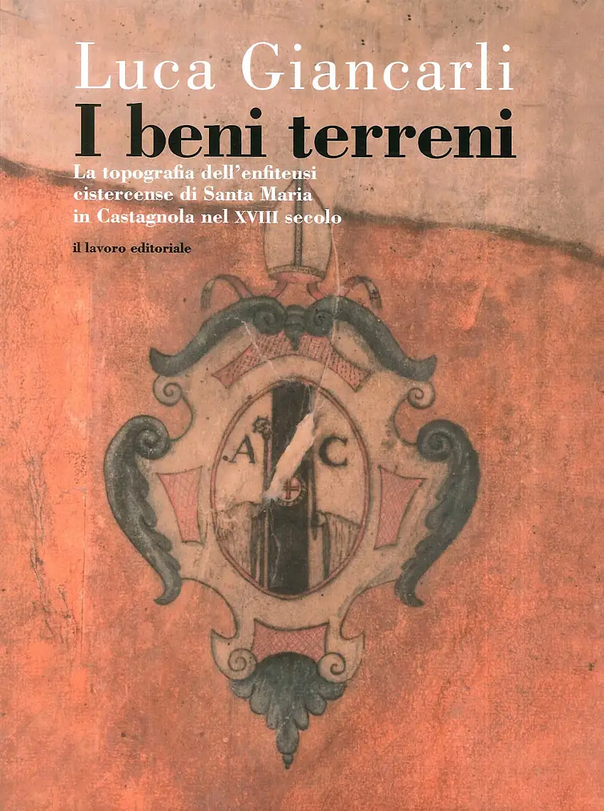 I Beni Terreni. La topografia dell'enfiteusi cistercense di Santa Maria in Castagnola nel XVIII secolo.