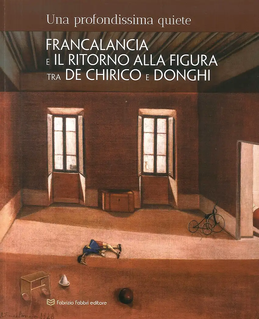 Una profondissima quiete. Francalancia e il ritorno alla figura tra De Chirico e Donghi.