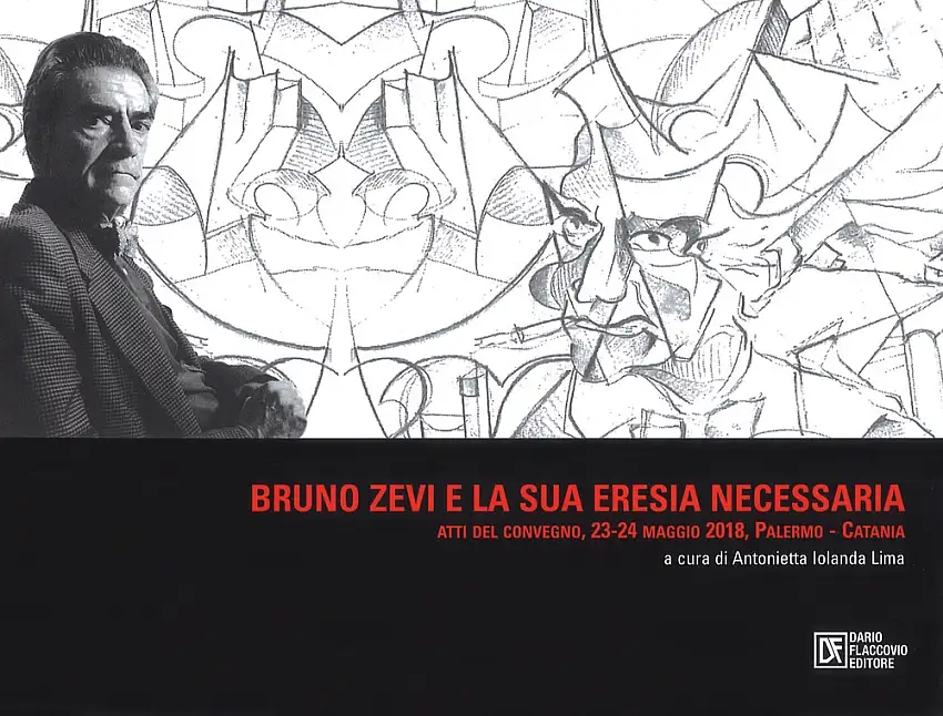 Bruno Zevi e la sua «eresia» necessaria. Atti del convegno (Palermo-Catania, 23-24 maggio 2018