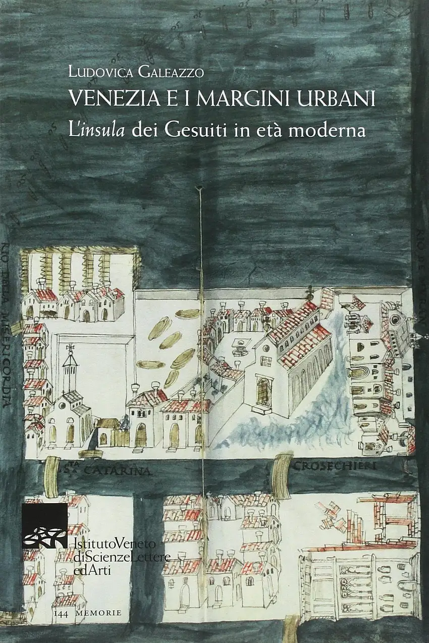 Venezia e i margini urbani. L'«insula» dei Gesuiti in età moderna