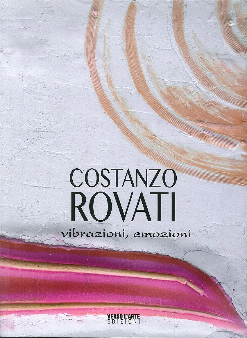 Costanzo Rovati. Vibrazioni, emozioni.