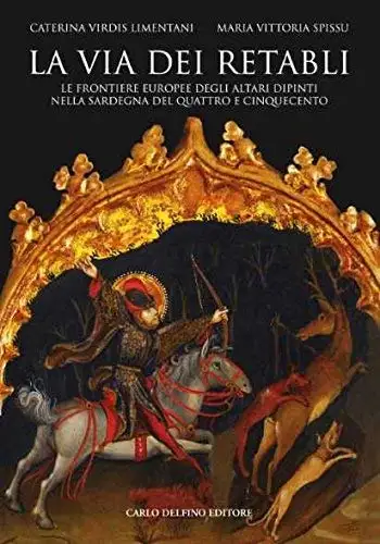 La via dei retabli. Le frontiere europee degli altari dipinti nella Sardegna del Quattro e Cinquecento