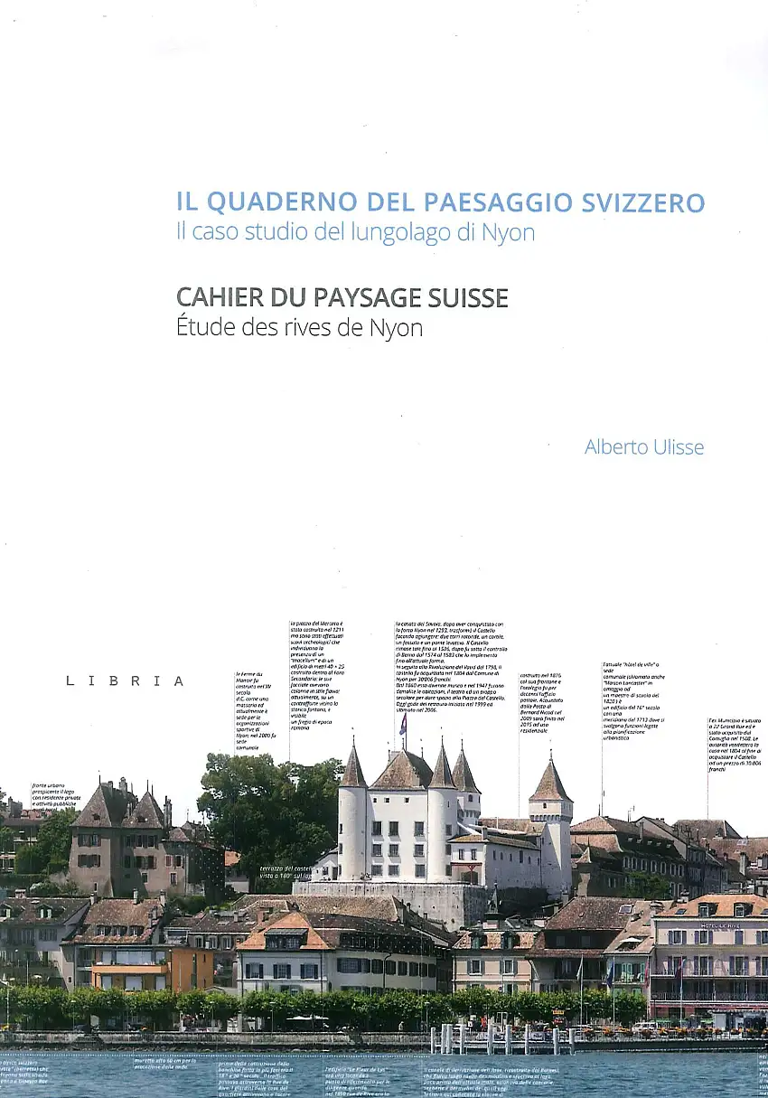 Il quaderno del paesaggio svizzero. Il caso studio del lungolago di Nyon. Cahier du paysage suisse. Etude des rives de nyon.
