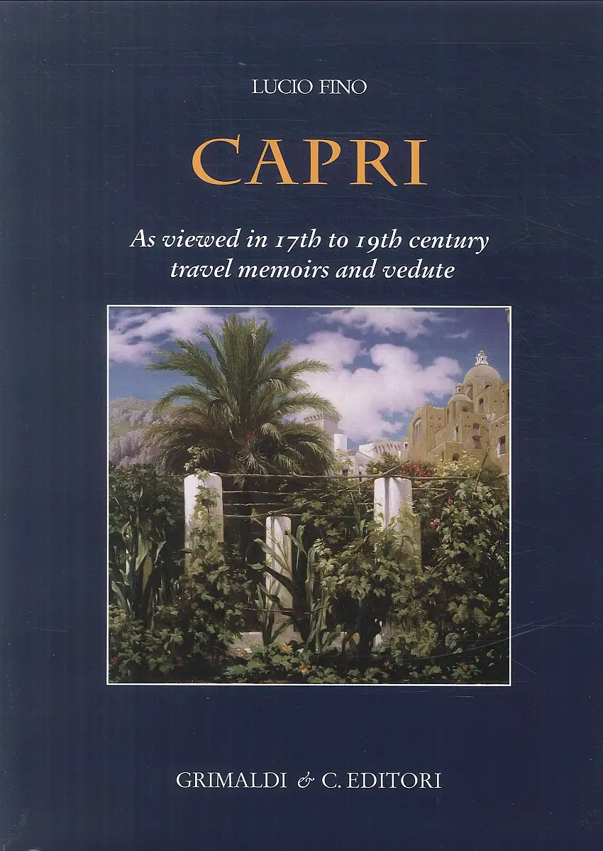 Capri. As viewed in 17th to 19th Century Travel Memoirs and Vedute.