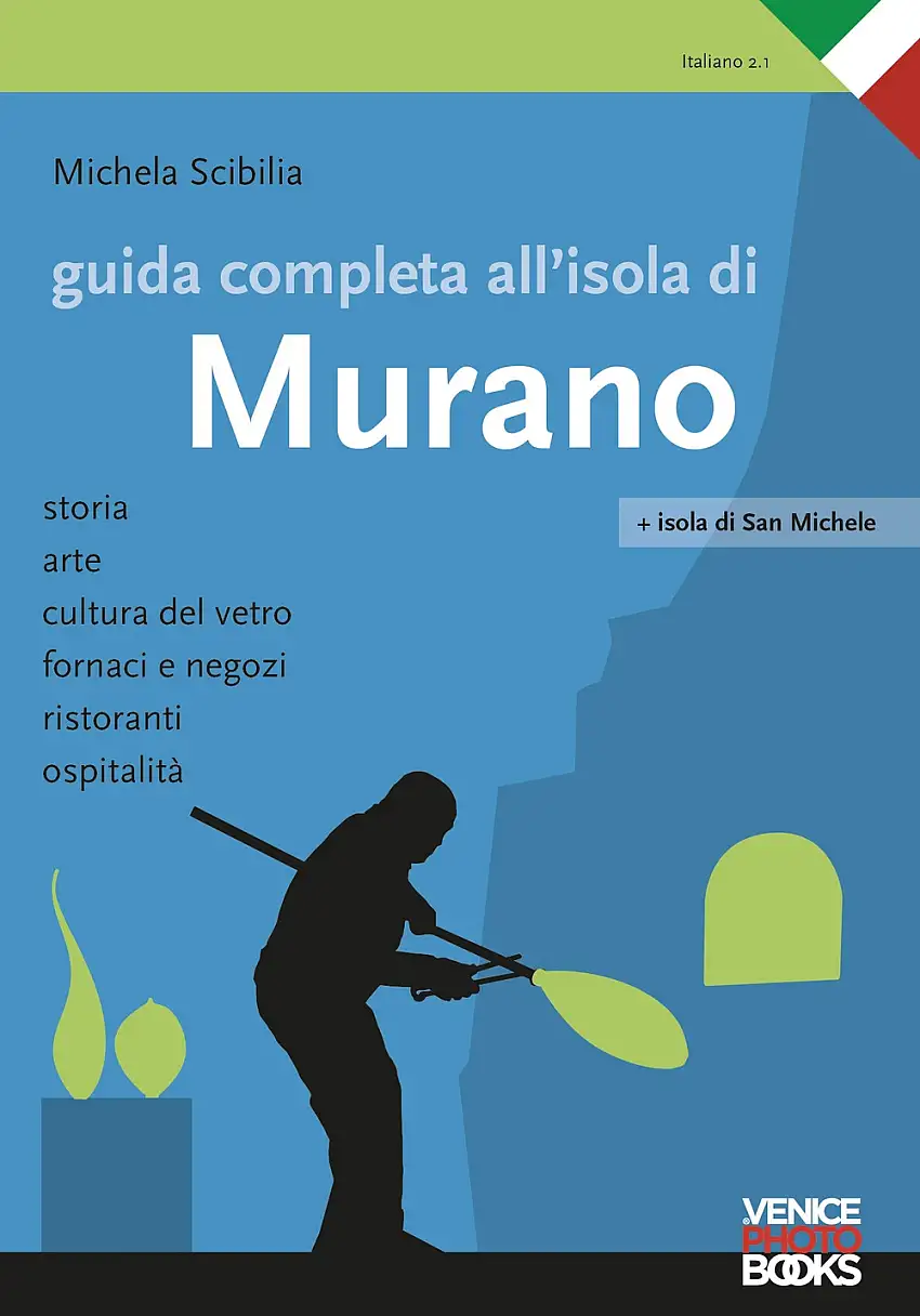 Guida completa all'isola di Murano. Storia, arte, cultura del vetro, fornaci e negozi, ristoranti, ospitalità