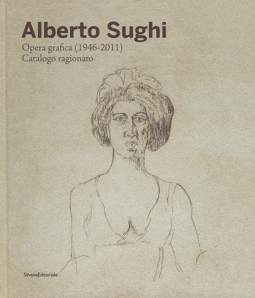Alberto Sughi. Opera Grafica (1946-2011). Catalogo Ragionato.