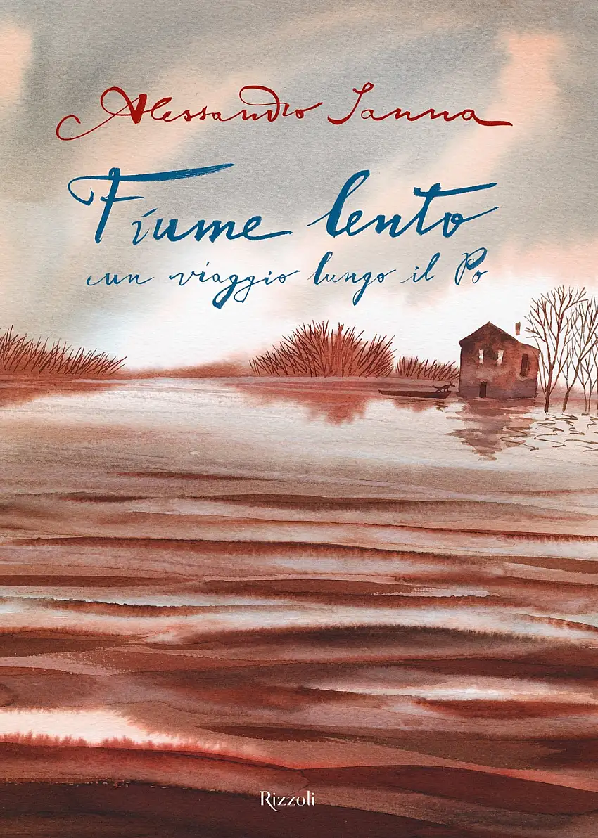 Fiume lento. Un viaggio lungo il Po