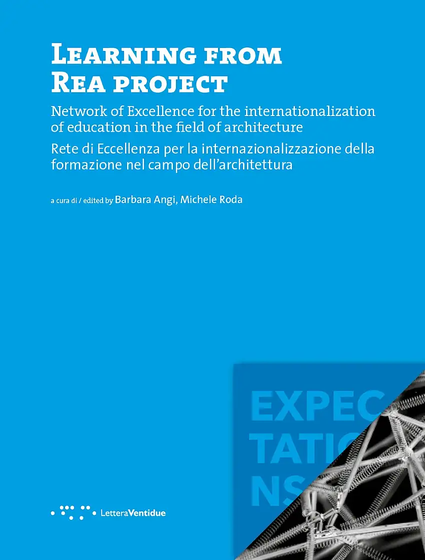 Learning For Rea Project. Network of excellence for the internationalization of education in the field of architecture. Rete di eccelenza per la internazionalizzazione della formazione nel campo dell'architettura.