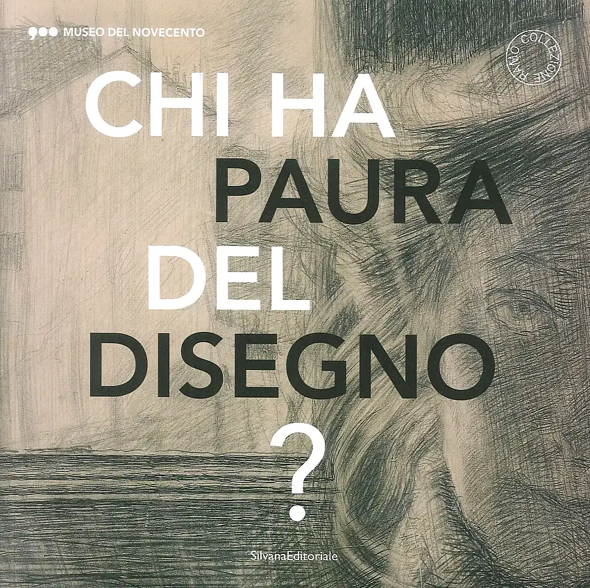 Chi ha paura del disegno? Opere su carta del XX secolo italiano. Who is afraid of drawings? 20th Century Italian Works on Paper.