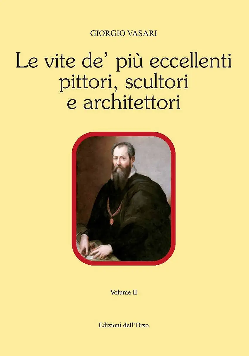 Le vite de' piu' eccellenti pittori, scultori e architettori. Vol. II.
