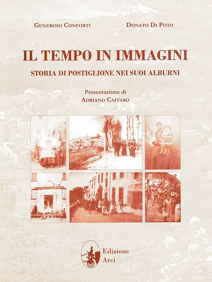 Il tempo in immagini. Storia di Postiglione nei suoi Alburni.