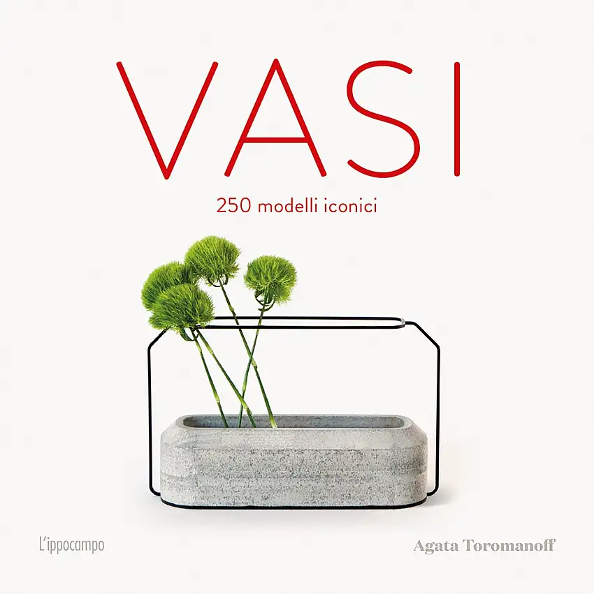 Vasi. 250 modelli iconici.