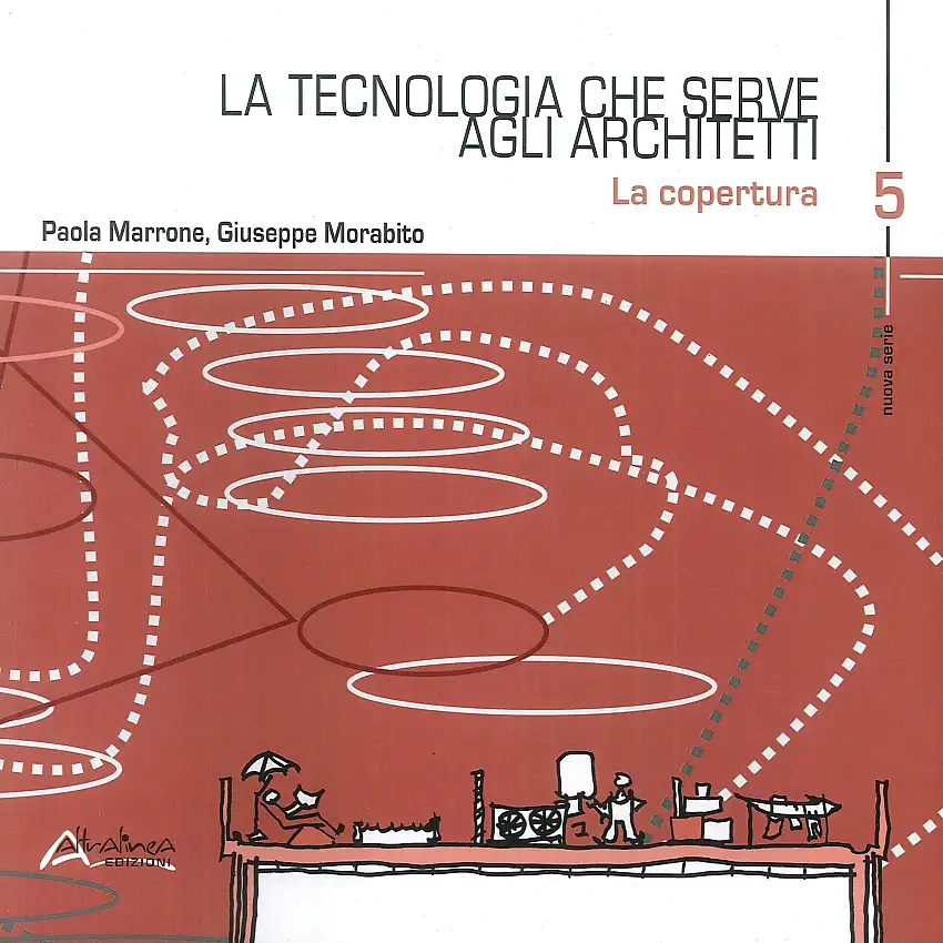 La tecnologia che serve agli architetti. La copertura. Vol. 5