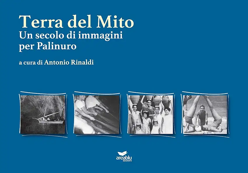 Terra del mito. Un secolo di immagini per Palinuro.