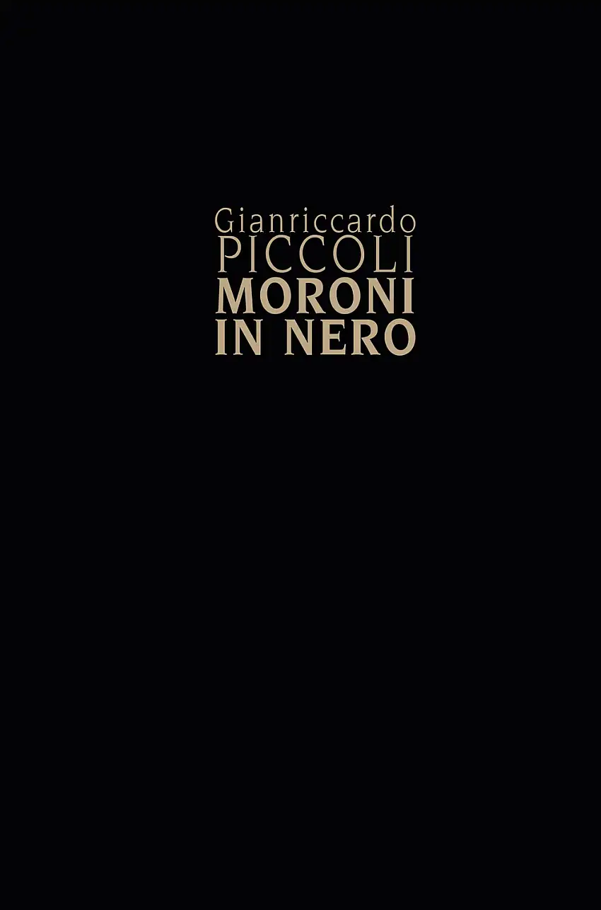 Gianriccardo Piccoli. Moroni in nero
