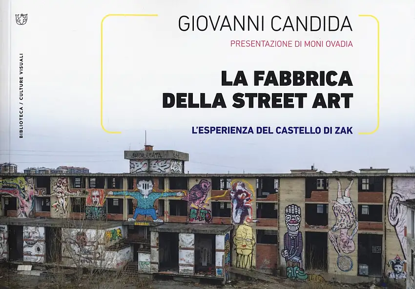La fabbrica della street art. L'esperienza del Castello di Zak.