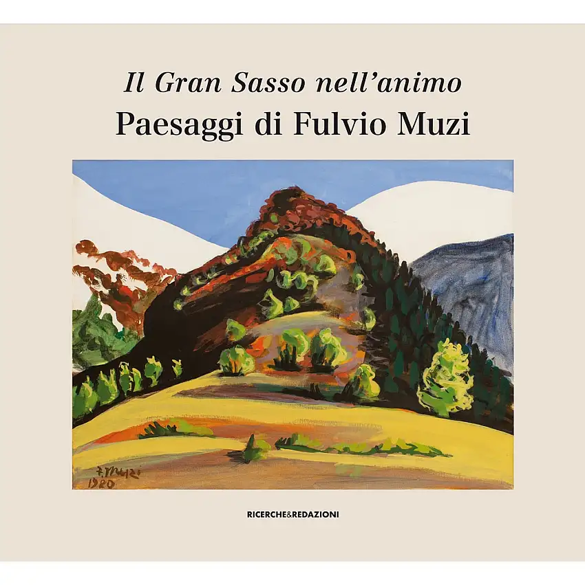 Il Gran Sasso nell'animo. Paesaggi di Fulvio Muzi.