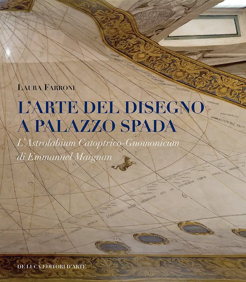 L'arte del disegno a Palazzo Spada. L'Astrolabium Catoptrico-Gnomonicum di Emmanuel Maignan