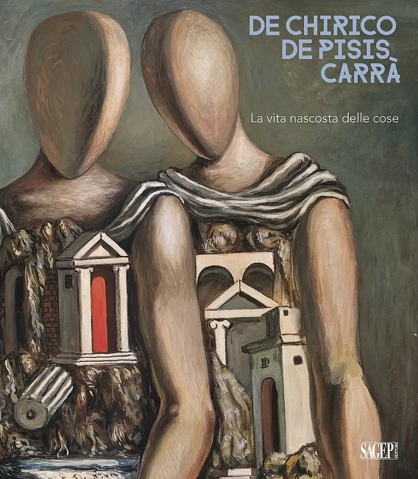 De Chirico. De Pisis. Carrà. La Vita Nascosta delle Cose