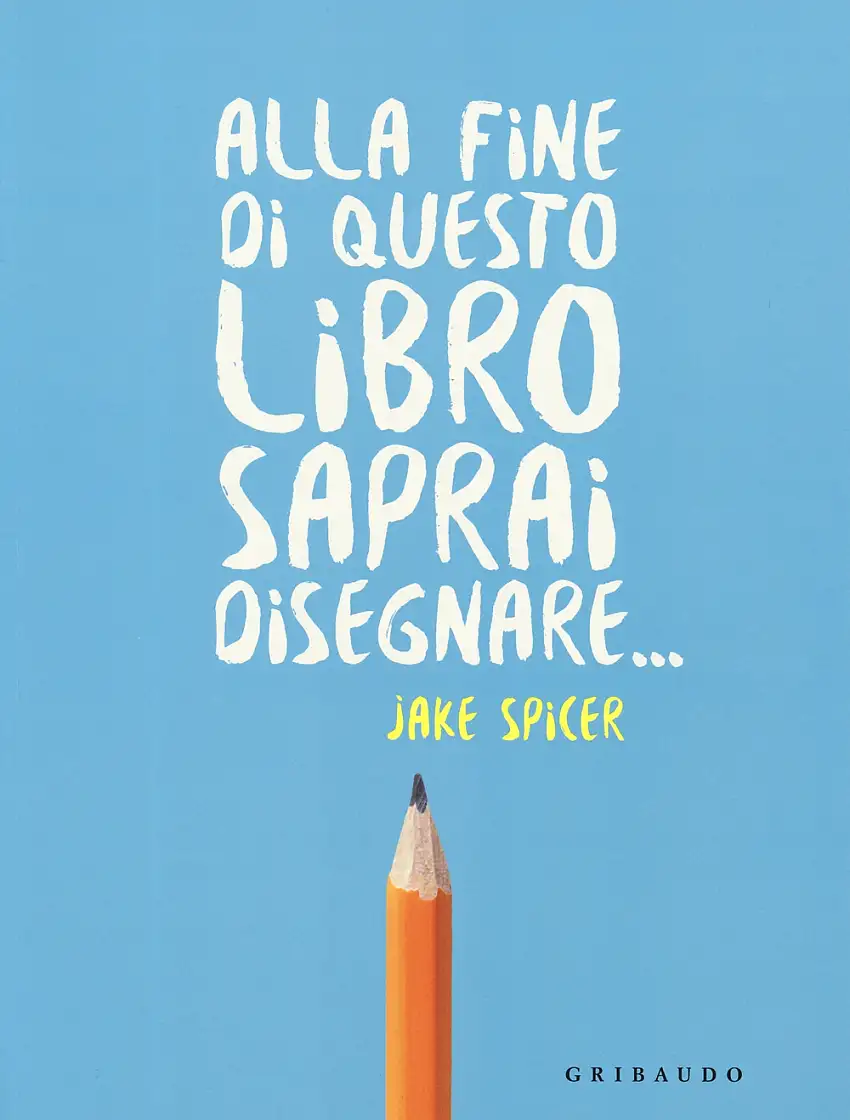 Alla fine di questo libro saprai disegnare...