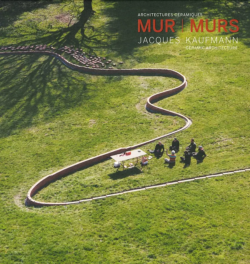 Mur murs. Jacques Kaufmann, architechtures céramiques