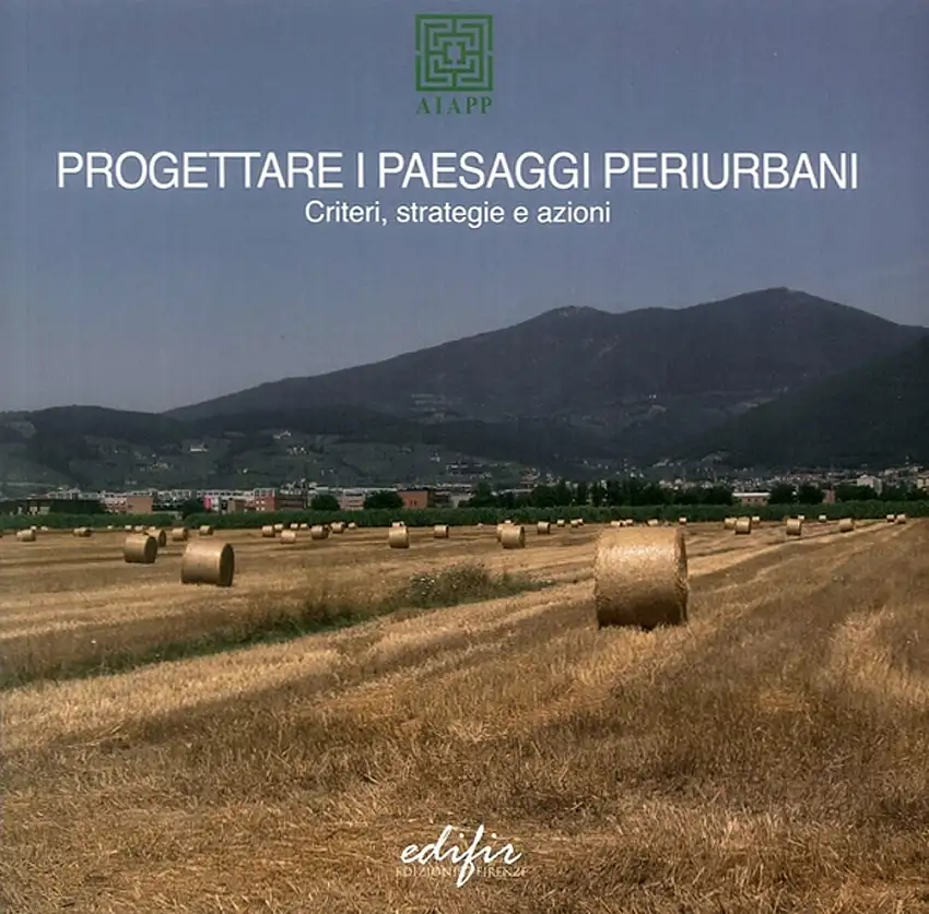 Progettare i Paesaggi Periurbani Criteri Strategie e Azioni