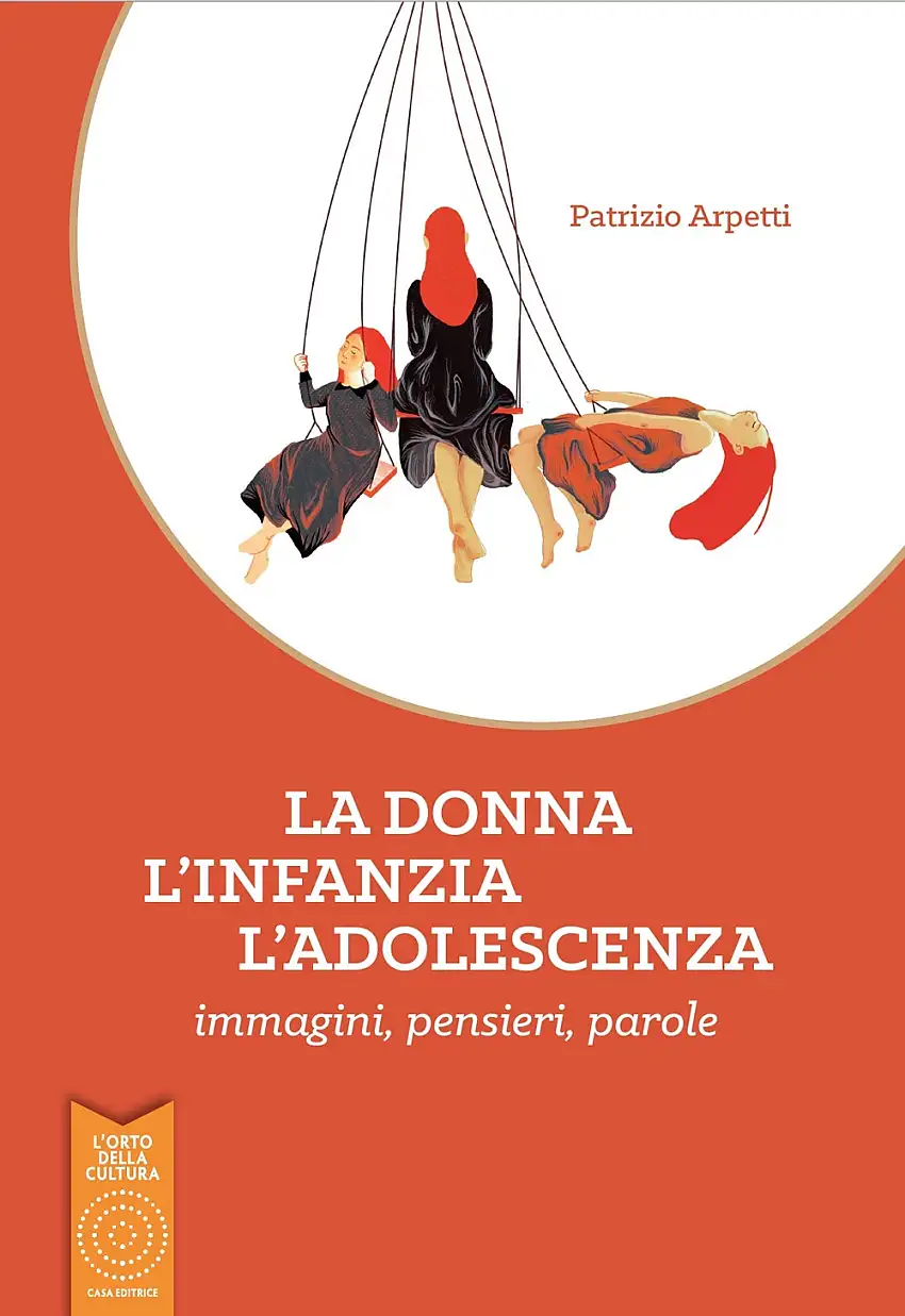 La donna, l'infanzia, l'adolescenza. Immagini, pensieri, parole.