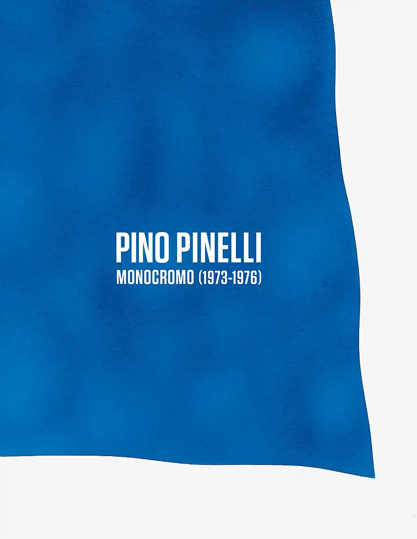 Pino Pinelli. Monocromo (1973-1976). Il colore come destino e come profezia.