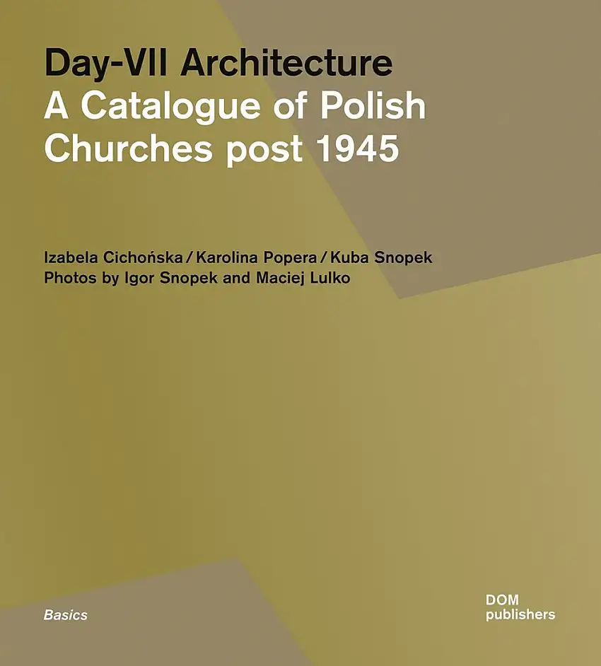 Day-VII Architecture. A Catalogue of Polish Churches post 1945