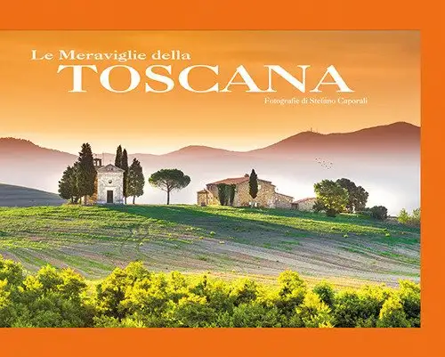 Le meraviglie della Toscana.