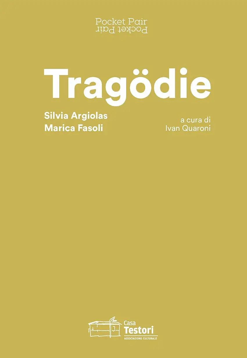 Tragödie. Silvia Argiolas, Marica Fasoli. Pocket Pair.