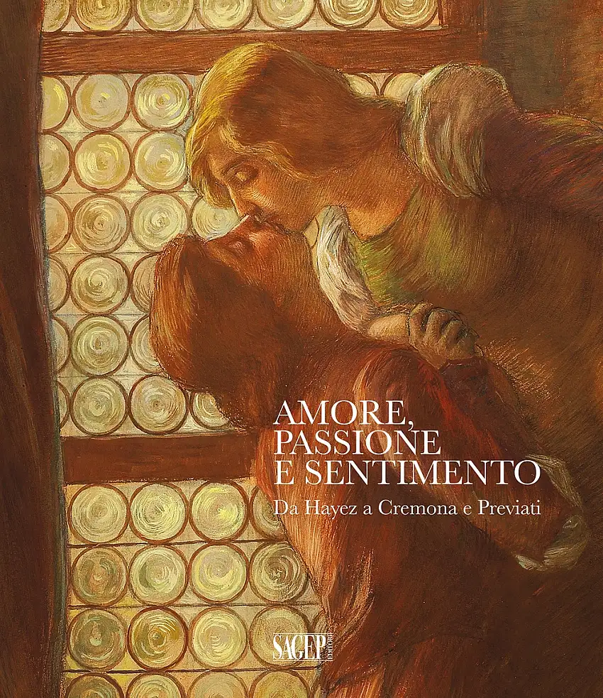 Amore, Passione e Sentimento. Da Hayez a Cremona e Previati
