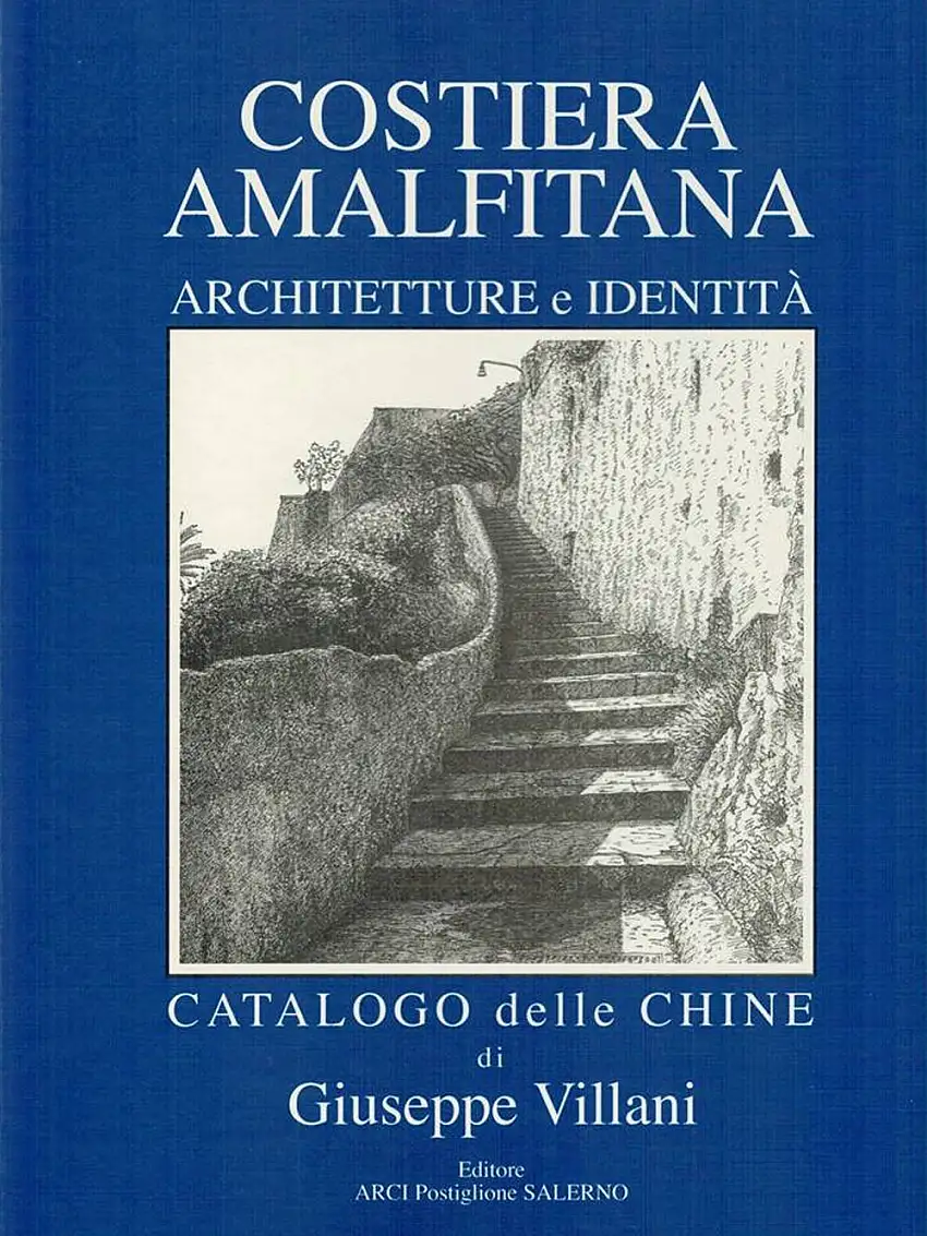 Costiera Amalfitana. Architetture e identità. Catalogo delle chine di Giuseppe Villani.