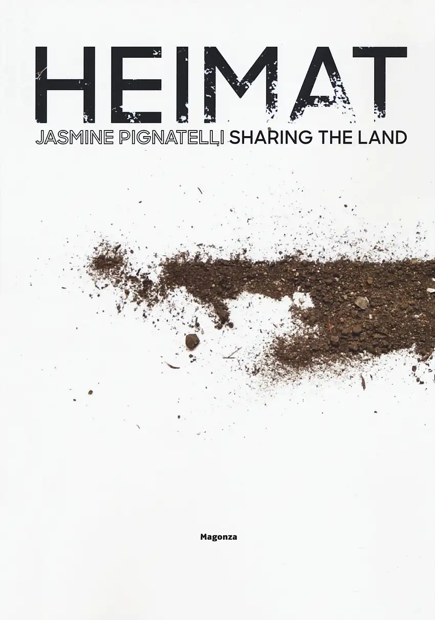 Heimat. Jasmine Pignatelli. Sharing the Land