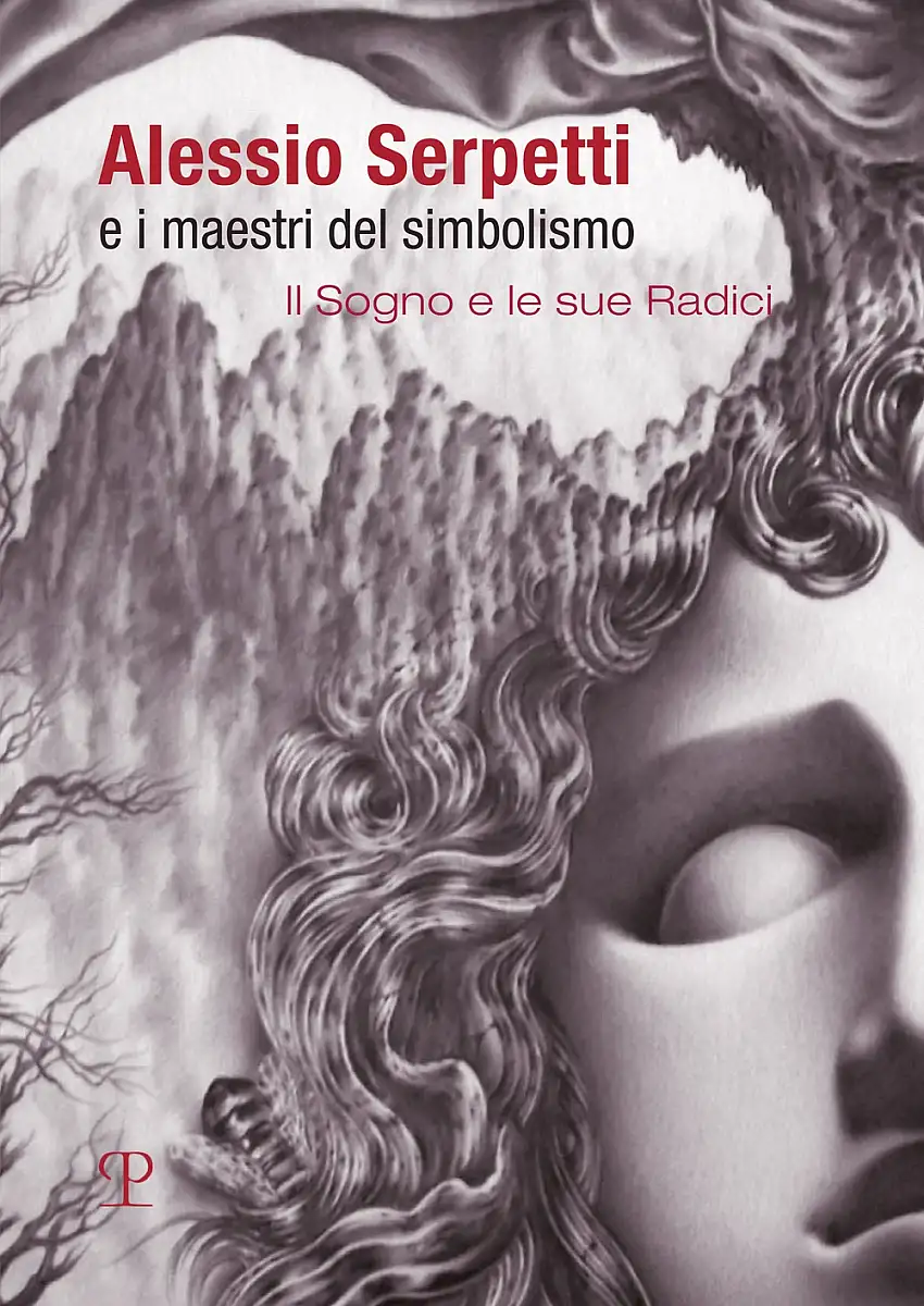 Alessio Serpetti e i maestri del simbolismo. Il sogno e le sue radici.