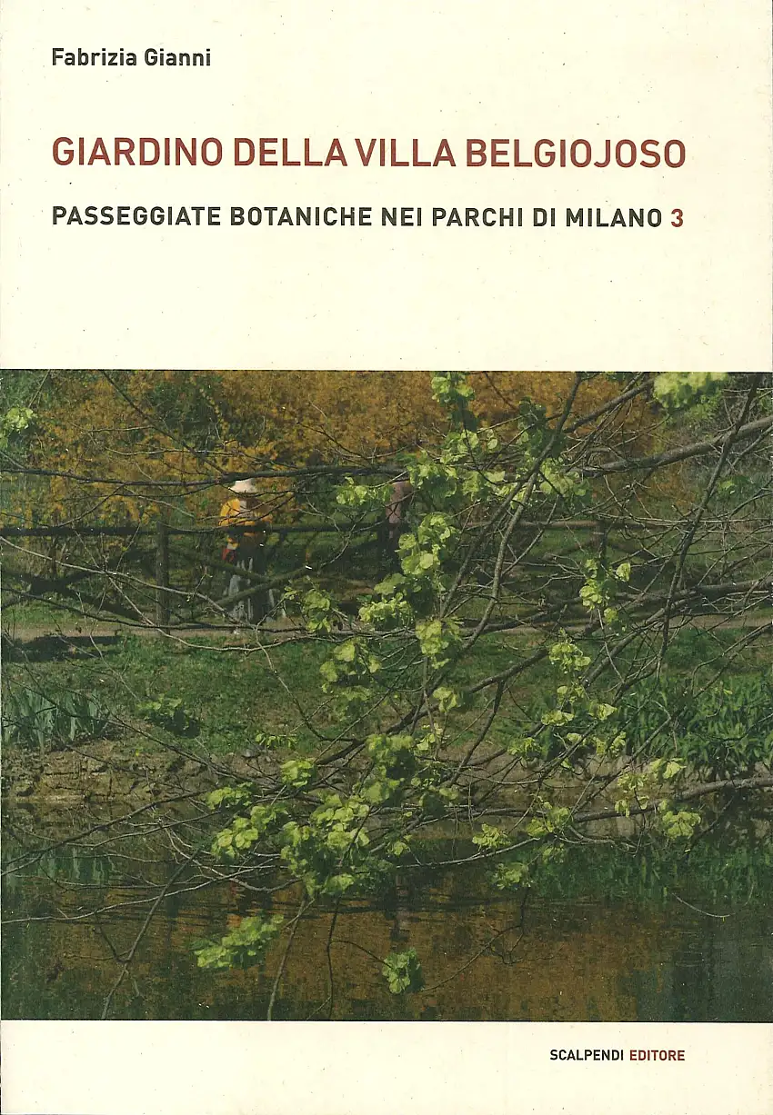 Giardino della villa Belgiojoso. Passeggiate botaniche nei parchi di Milano. Vol. 3