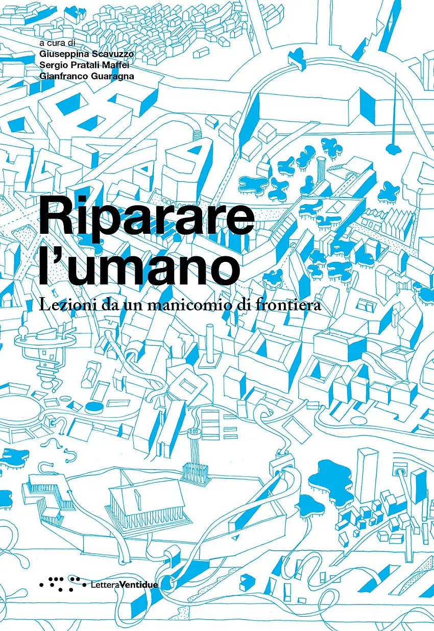 Riparare l'umano. Lezioni da un manicomio di frontiera.