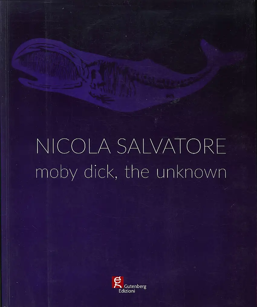 Nicola Salvatore. Moby Dick, the unknown.