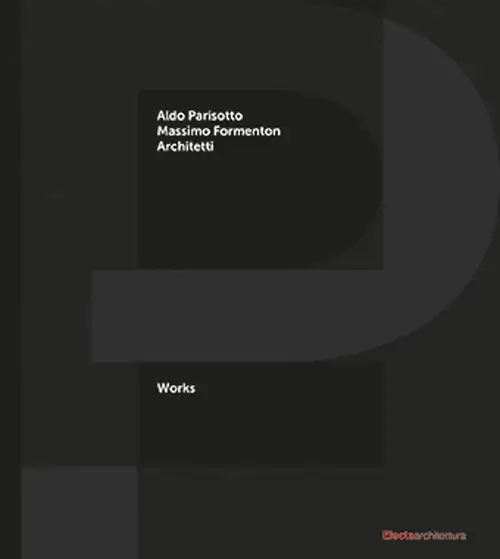 P+F Aldo Parisotto Massimo Formenton architetti. Works.