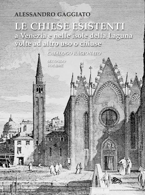 Le chiese esistenti a Venezia e nelle isole della laguna volte ad altro uso o chiuse.