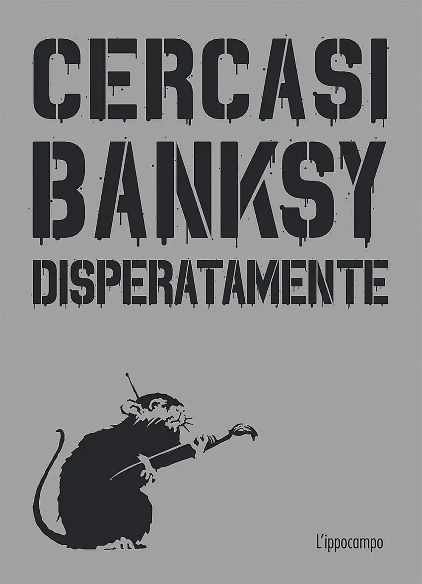 Cercasi Banksy disperatamente. Nuova ediz