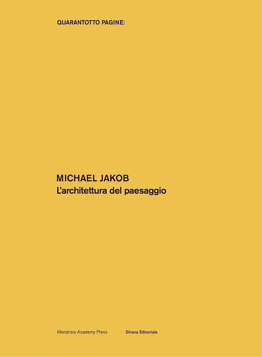 Michael Jakob. L'architettura del paesaggio