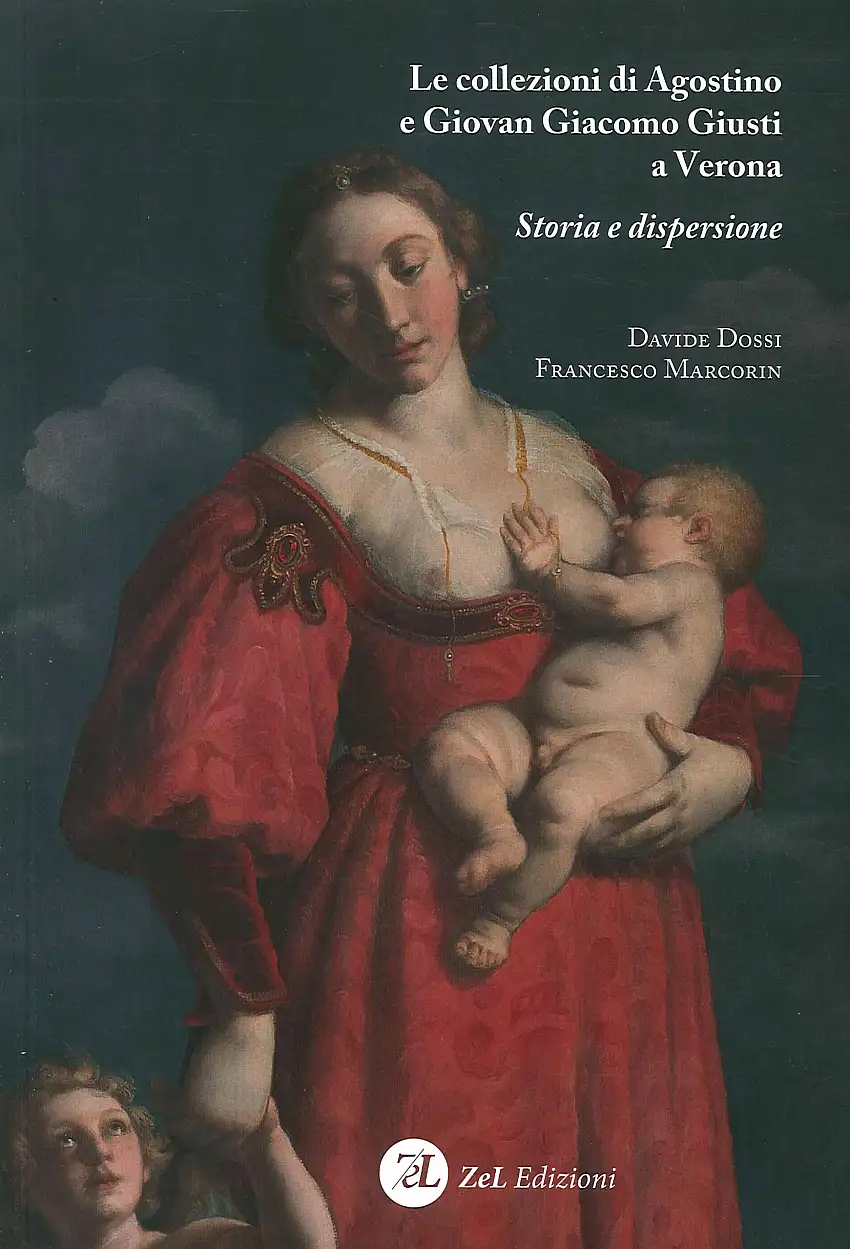 Le collezioni di Agostino e Giovan Giacomo Giusti a Verona. Storia e dispersione