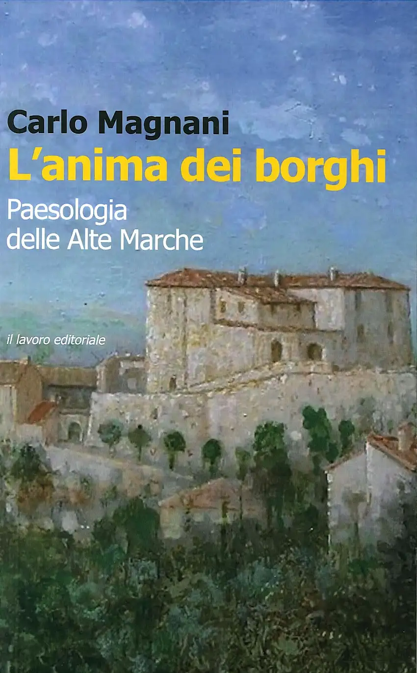 L'Anima dei Borghi. Paesologia della Alte Marche.