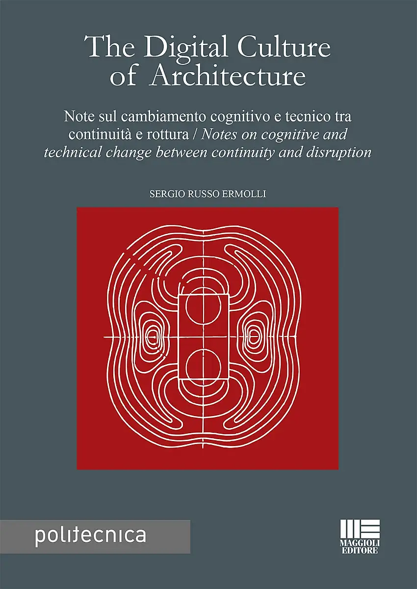 The Digital Culture of Architecture. Note sul cambiamento cognitivo e tecnico tra continuità e rottura. Notes on cognitive and technical change between continuity and disruption
