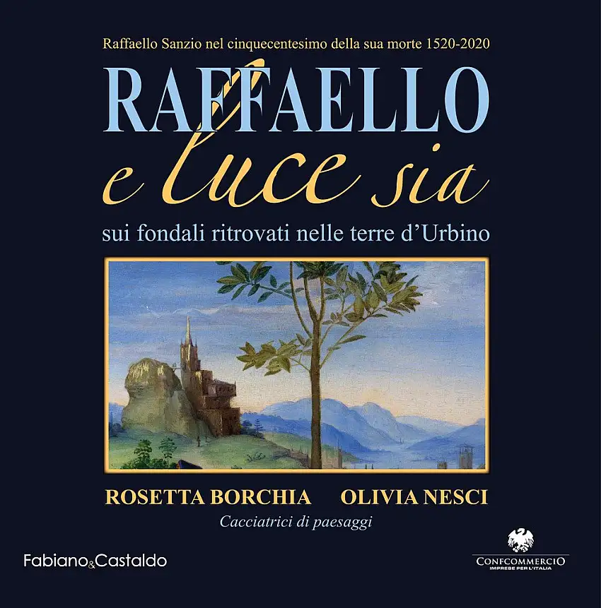 Raffaello e luce sia. Sui fondali ritrovati nelle terre d'Urbino.