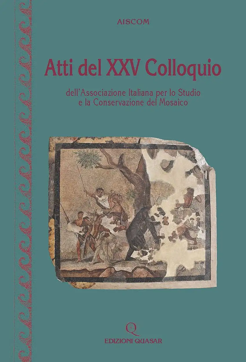 Atti del XXV Colloquio dell'Associazione Italiana per lo Studio e la Conservazione del Mosaico.