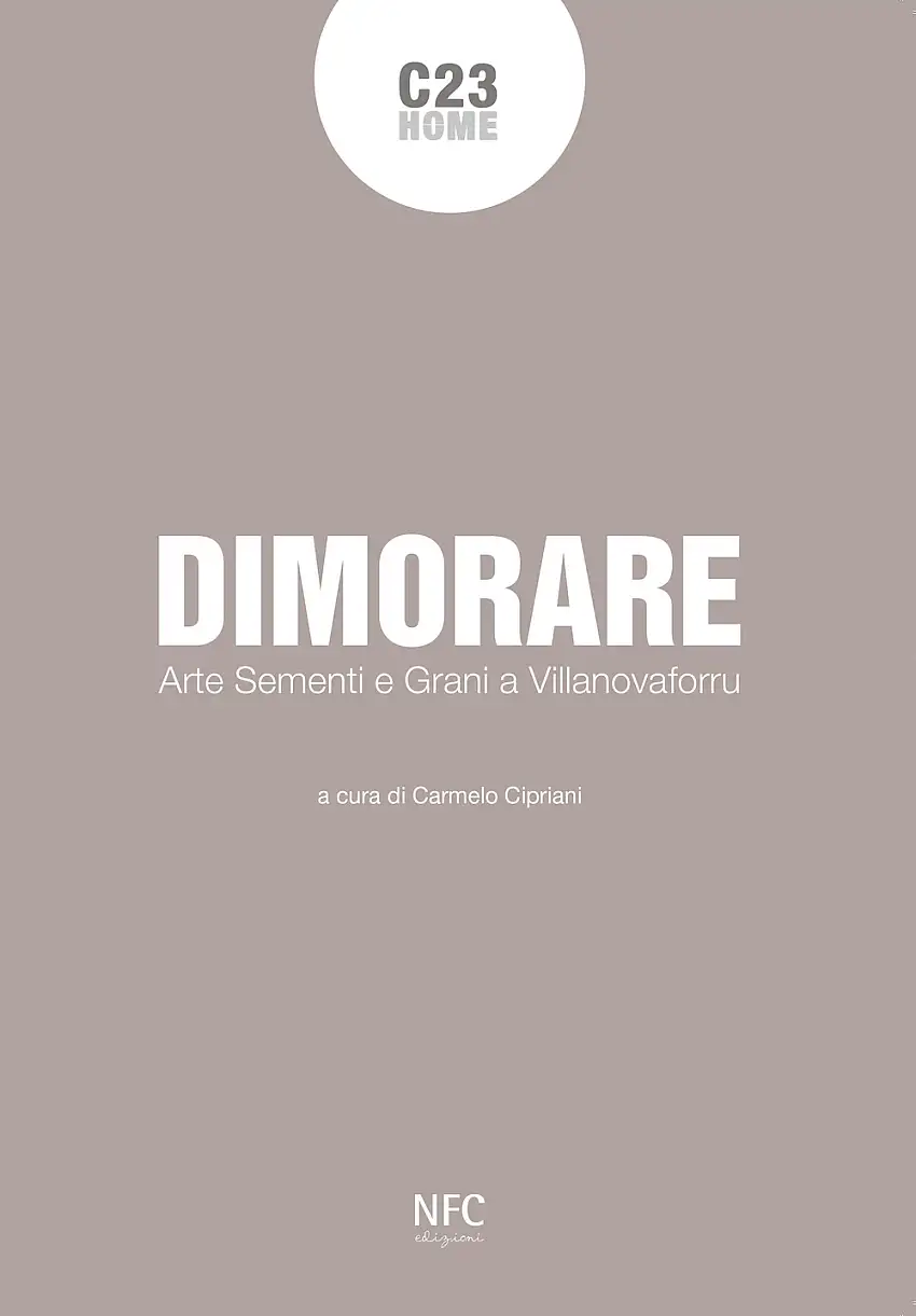 Dimorare. Arte sementi e grani a Villanovaforru