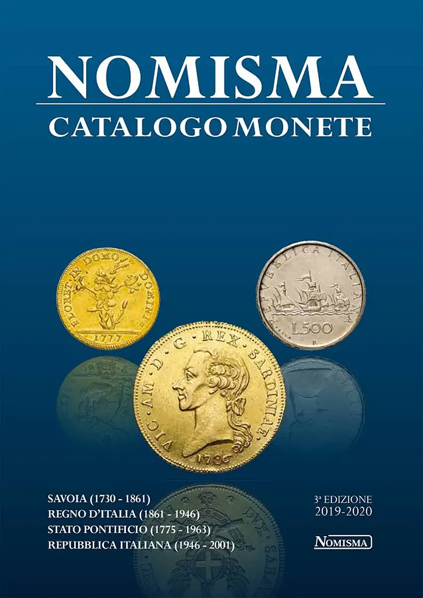 Nomisma. Catalogo monete. 2019-2020. Savoia (1730-1861). Regno d'Italia (1861-1946). Stato Pontificio (1775-1963). Repubblica Italiana (1946-2001).